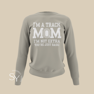 Track Mom | I'm Not Extra - Sweatshirt