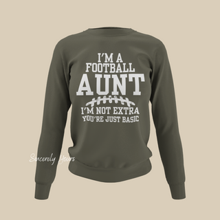 I'm A Football Aunt | I'm Not Extra - Sweatshirt
