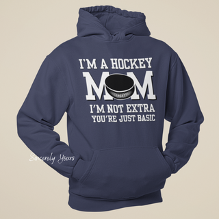 I'm a Hockey Mom | I'm Not Extra -  Hoodie