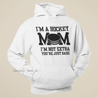 I'm a Hockey Mom | I'm Not Extra -  Hoodie