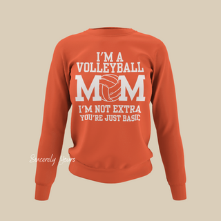 Volleyball Mom | I'm Not Extra - Sweatshirt