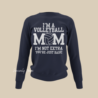 Volleyball Mom | I'm Not Extra - Sweatshirt