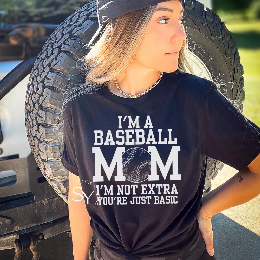 I m a Baseball Mom I m Not Extra T Shirt Sincerely Yours Gifts