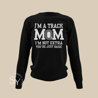 Track Mom | I'm Not Extra - Sweatshirt