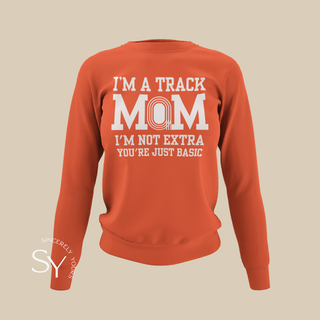Track Mom | I'm Not Extra - Sweatshirt