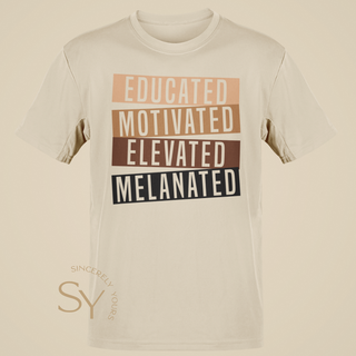 Educated Motivated Elevated Melanated Shirts