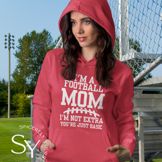 I’m a Football Mom | I’m Not Extra Hoodie