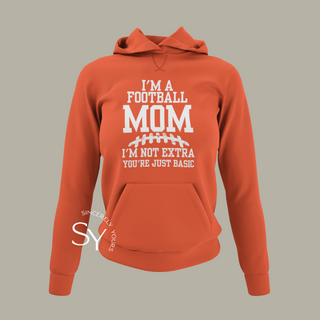 I’m a Football Mom | I’m Not Extra Hoodie