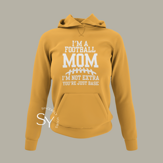 I’m a Football Mom | I’m Not Extra Hoodie