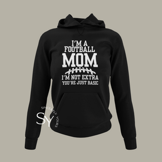 I’m a Football Mom | I’m Not Extra Hoodie