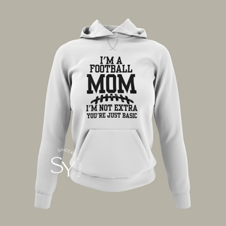 I’m a Football Mom | I’m Not Extra Hoodie