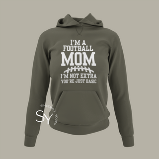 I’m a Football Mom | I’m Not Extra Hoodie