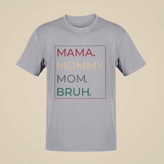 Mama, Mommy, Mom, Bruh Short Sleeve T-Shirt