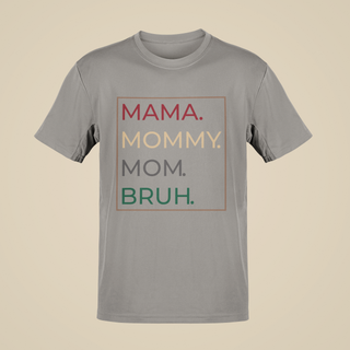 Mama, Mommy, Mom, Bruh Short Sleeve T-Shirt