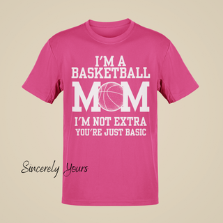 I'm a Basketball Mom | I'm Not Extra T-Shirt