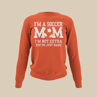 Soccer Mom | I'm Not Extra -  Sweatshirt