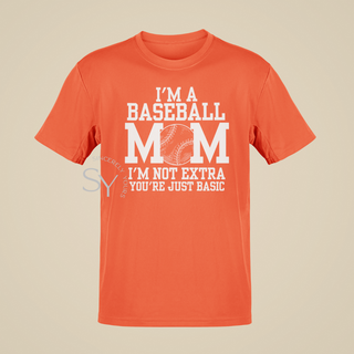 I'm a Baseball Mom | I'm Not Extra T-Shirt