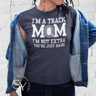 I'm a Track Mom | I'm Not Extra Tee